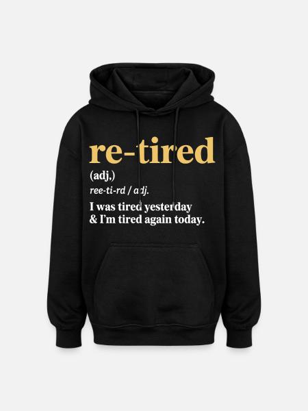 Re-tired – Fun Design for Retirement - Oversized Unisex Hoodie - black
