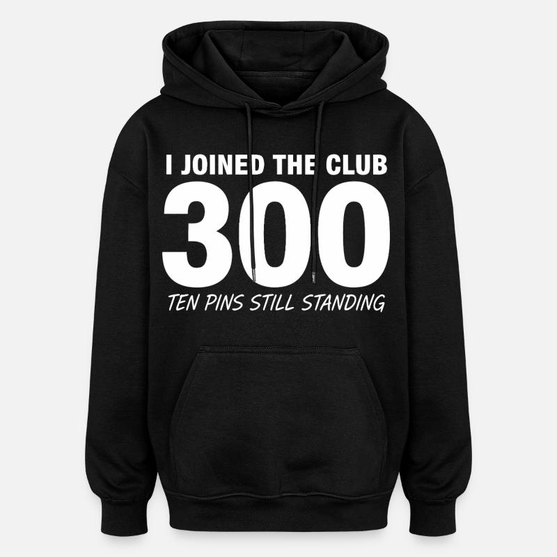 Bowling Spruch Lustig 300 - Oversized Unisex Hoodie - Schwarz