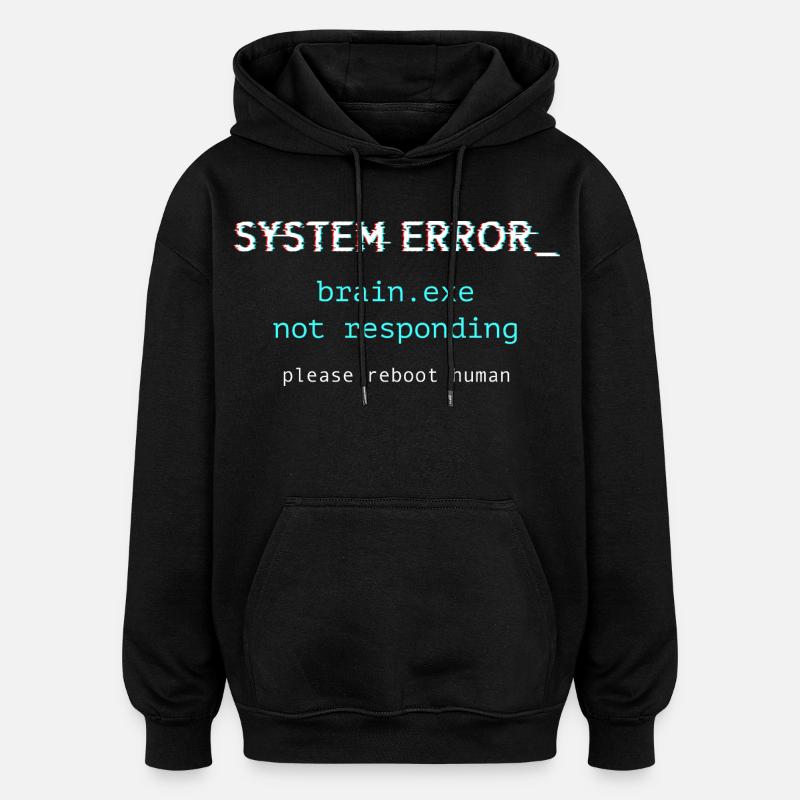 Systemfehler ‒ brain.exe reagiert nicht - Oversized Unisex Hoodie - Schwarz