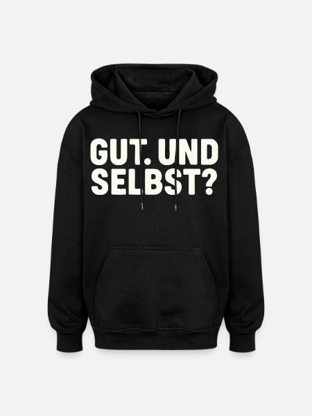 GUT. UND SELBST? - Oversized Unisex Hoodie - Schwarz