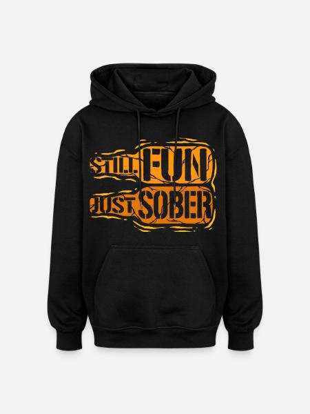 Antialcoholic Abstinent Still Fun Just Sober - Oversized Unisex Hoodie - black