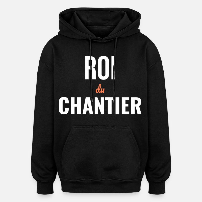 Roi du Chantier — Humour BTP - Sweat à capuche oversize unisexe - noir
