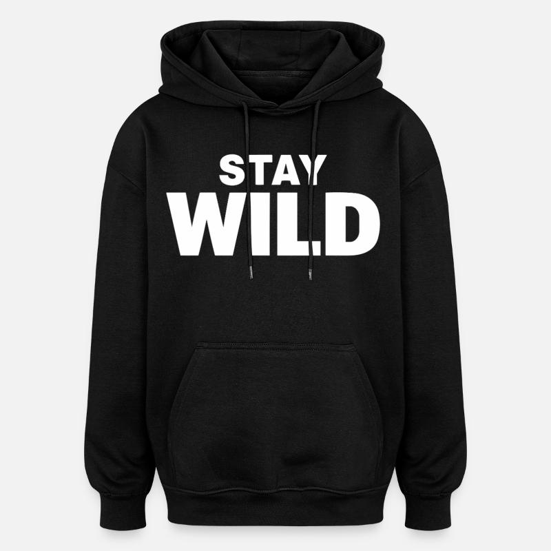 STAY WILD Abenteuer Freiheit Statement - Oversized Unisex Hoodie - Schwarz