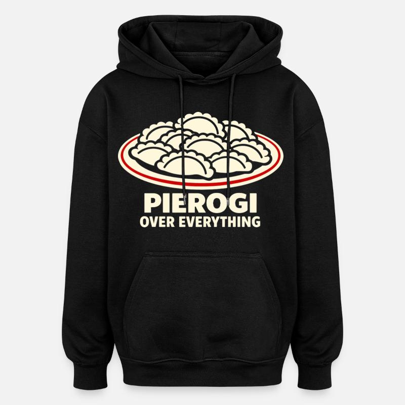 Pierogi Over Everything Humour culinaire - Sweat à capuche oversize unisexe - noir