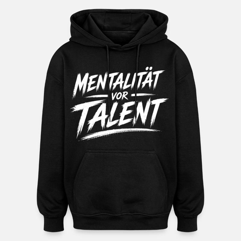 Mentality before talent - Oversized Unisex Hoodie - black
