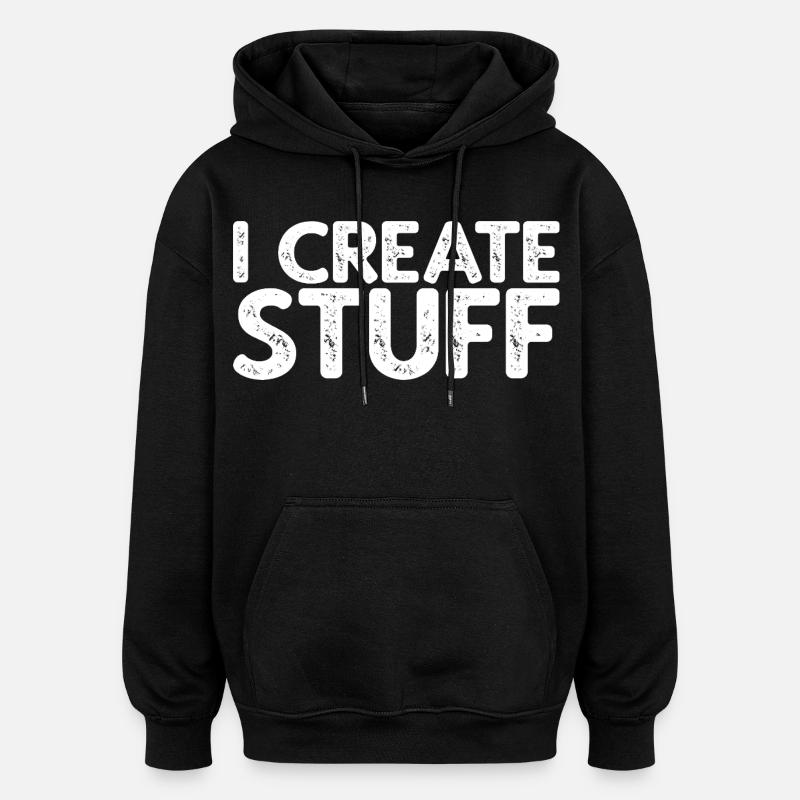 I Create Stuff - Oversized Unisex Hoodie - Schwarz
