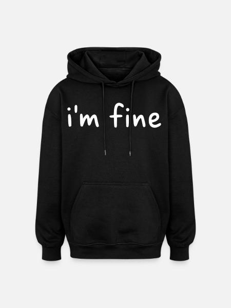 I'm fine - Oversized Unisex Hoodie - Schwarz