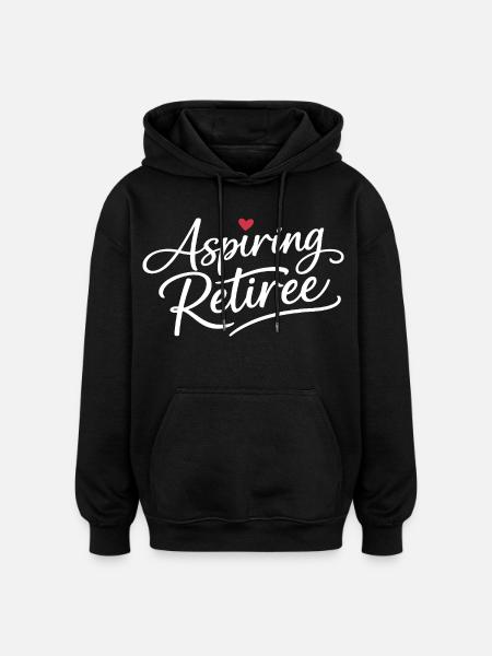 Aspiring Retiree - Oversized Unisex Hoodie - black