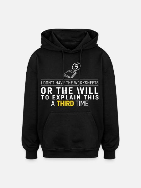 Third Time No Worksheets Tee - Oversized Unisex Hoodie - black