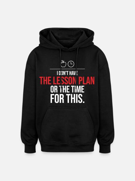 Kein Unterrichtsplan oder Zeit dafür - Oversized Unisex Hoodie - Schwarz