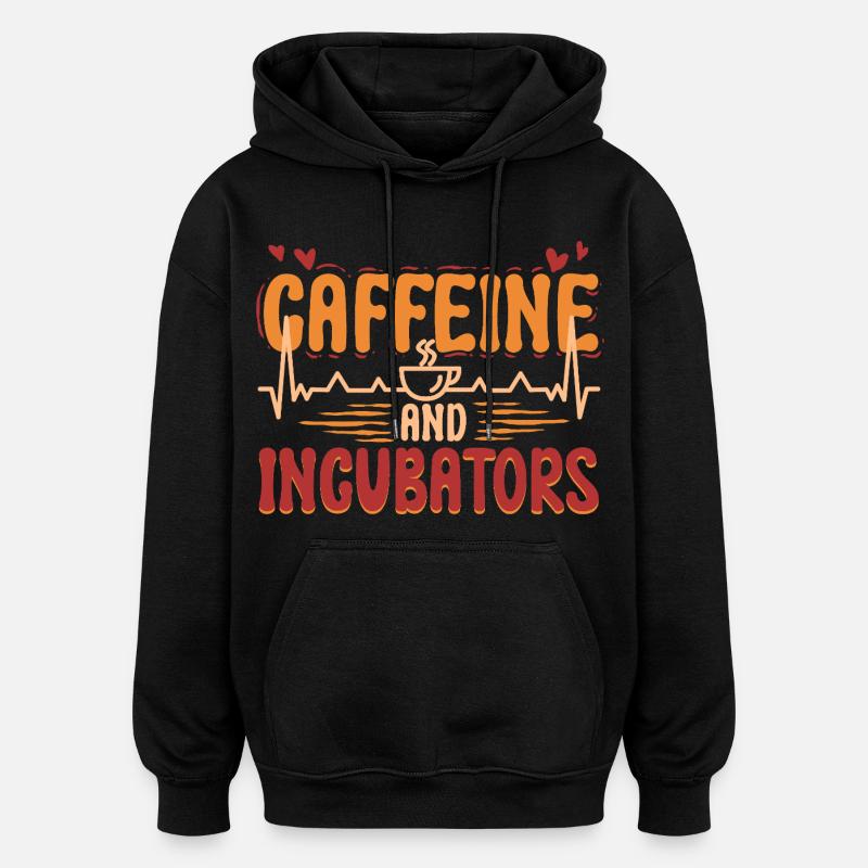NICU Krankenschwester Caffeine And Incubators - Oversized Unisex Hoodie - Schwarz