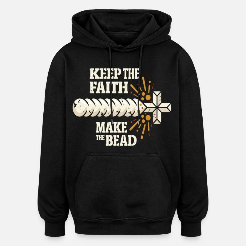 Keep The Faith Make The Bead - Oversized Unisex Hoodie - Schwarz