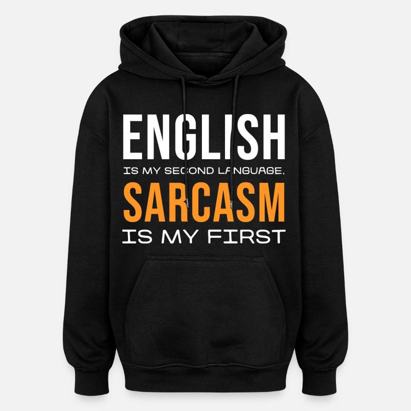 Sarcasm First, English Second - Oversized Unisex Hoodie - black