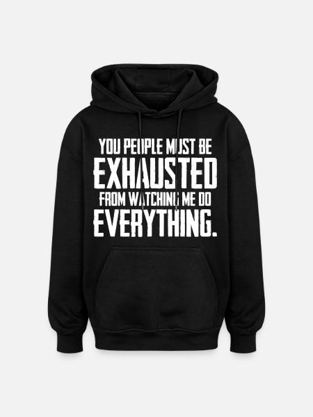 Vous devez être épuisés - Sweat à capuche oversize unisexe - noir