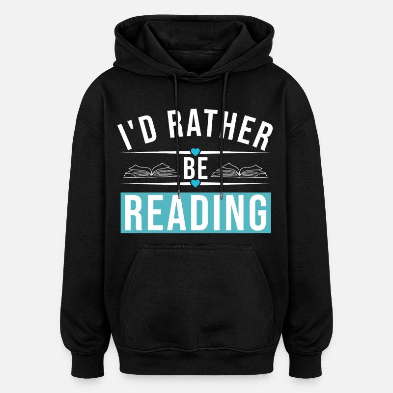 I'D RATHER BE READING - Oversized Unisex Hoodie - Schwarz