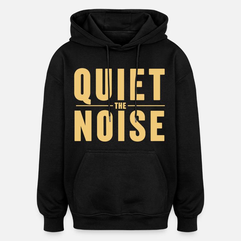 Quiet The Noise Ruhe Achtsamkeit Statement - Oversized Unisex Hoodie - Schwarz