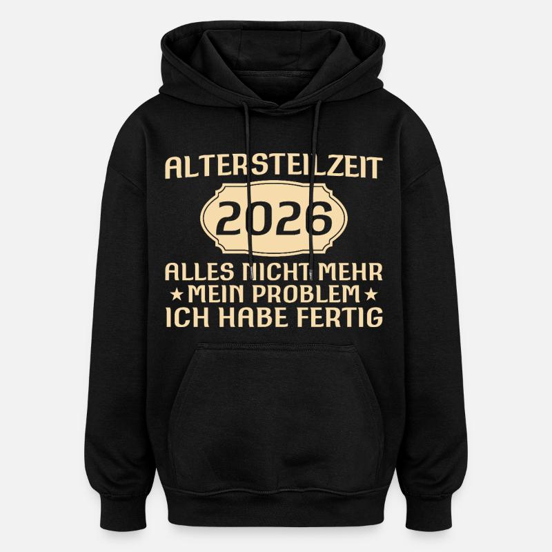 Altersteilzeit Spruch Kollege Frührente 2026 - Oversized Unisex Hoodie - Schwarz