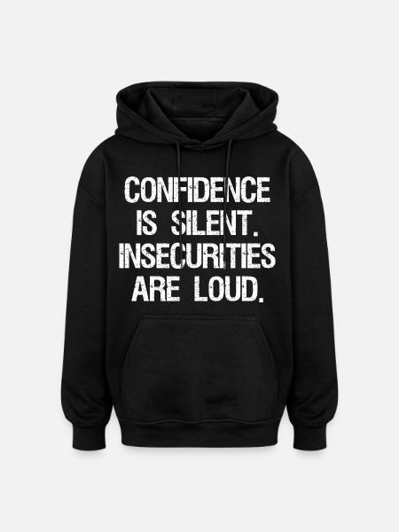 confidence is silent insecurities are loud - Oversized Unisex Hoodie - black