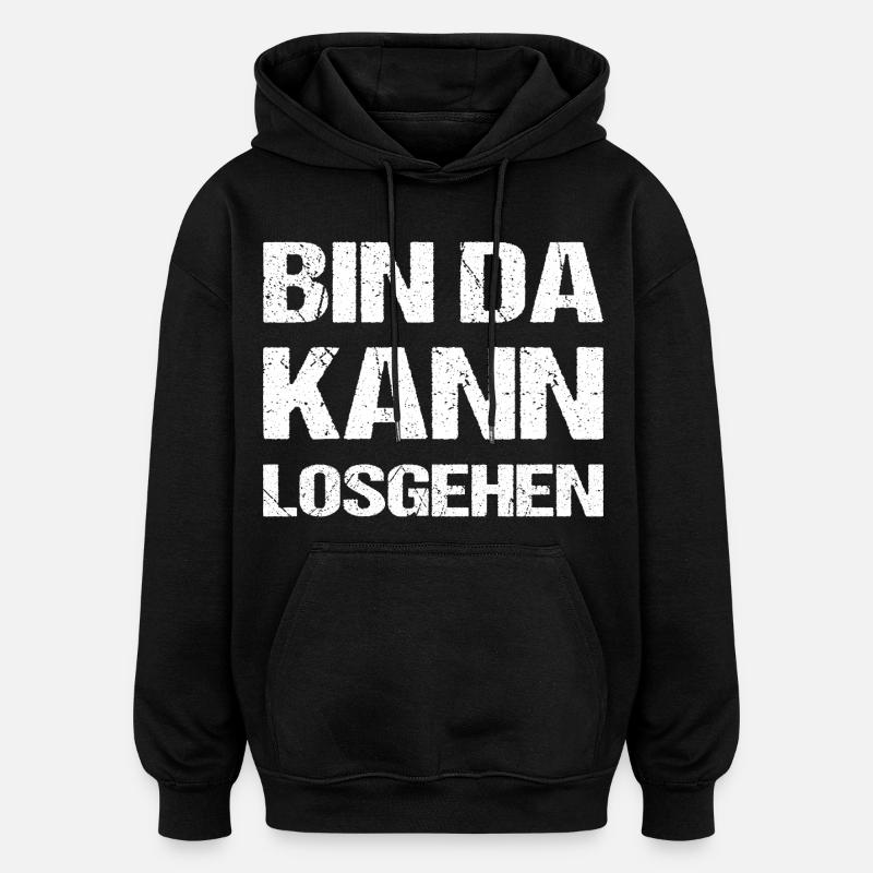 Bin da, kann losgehen - Oversized Unisex Hoodie - Schwarz