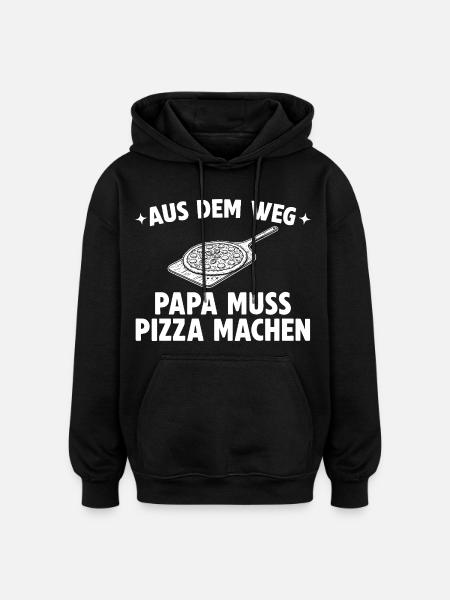 Papa muss Pizza machen - Pizzabäcker - Oversized Unisex Hoodie - Schwarz