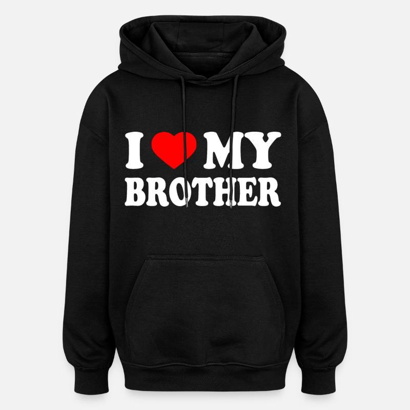i love my brother - Sweat à capuche oversize unisexe - noir