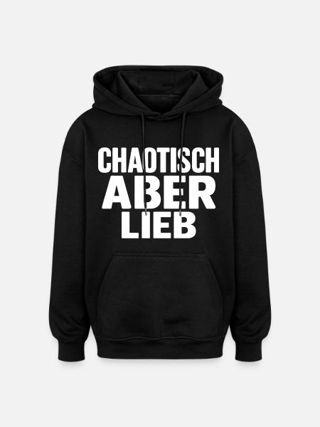 Chaotisch aber Lieb - Oversized Unisex Hoodie - Schwarz