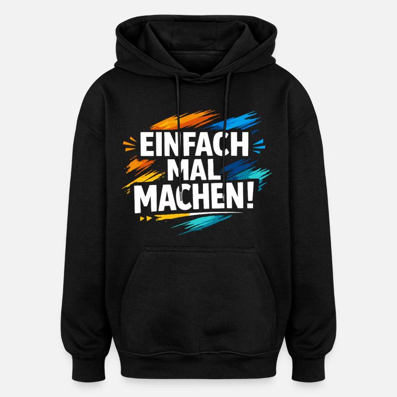 Einfach mal machen - Oversized Unisex Hoodie - Schwarz