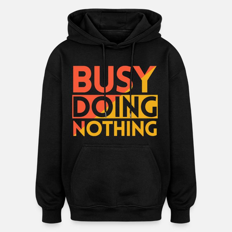 BUSY DOING NOTHING - Oversized Unisex Hoodie - black