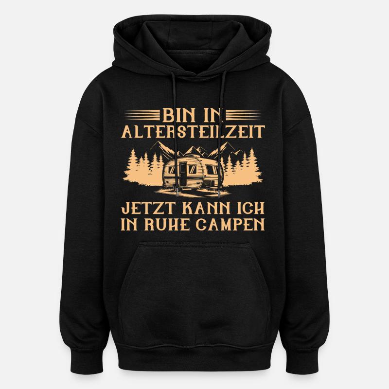 Bin in Altersteilzeit - Wohnwagen Camping Frührent - Oversized Unisex Hoodie - Schwarz