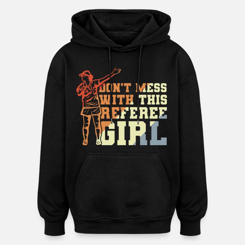 Don't Mess With This Referee Girl - Oversized Unisex Hoodie - Schwarz