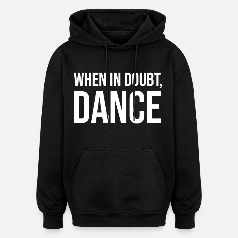 When in doubt, dance - Oversized Unisex Hoodie - black