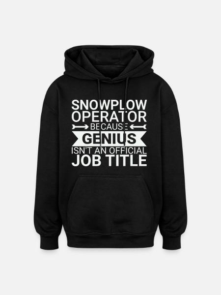 Snowplow Operator Genius Schneepflugfahrer - Oversized Unisex Hoodie - Schwarz