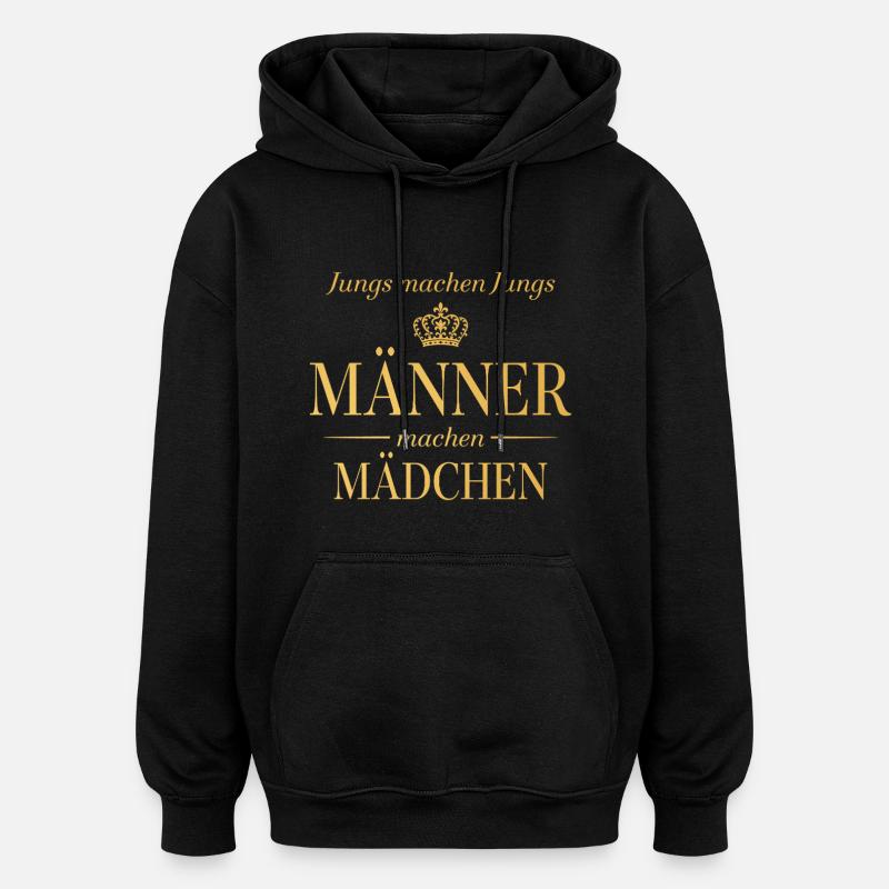 Jungs machen Jungs – Männer machen Mädchen - Oversized Unisex Hoodie - Schwarz