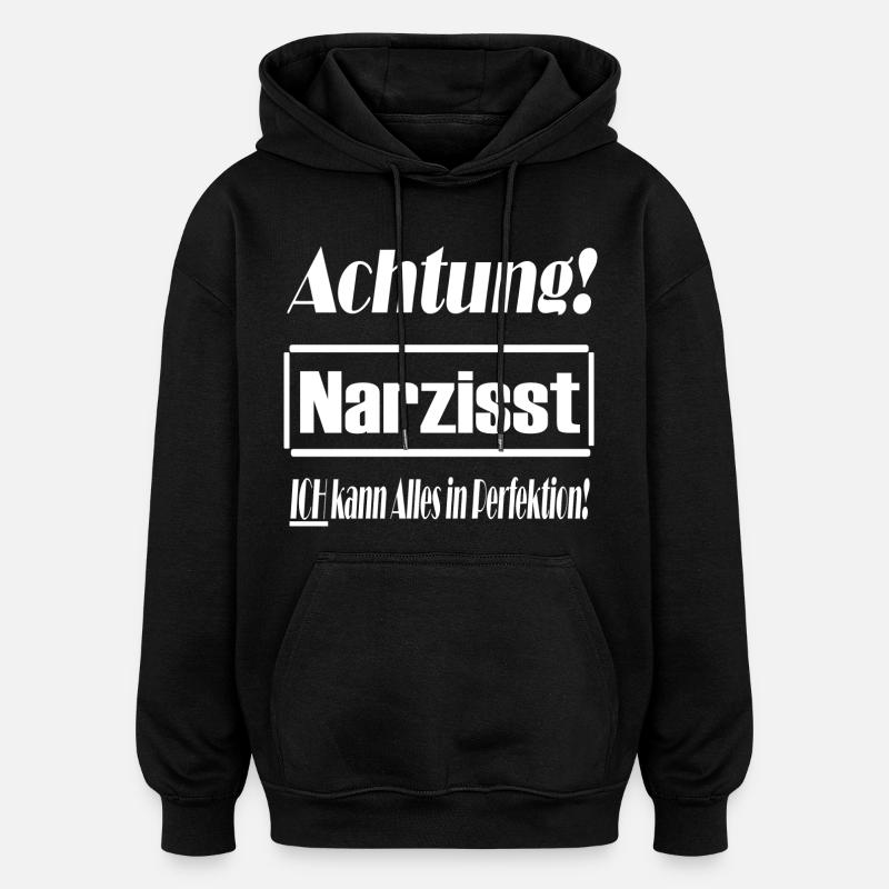 Narzisst, Perfektion, Selbstverliebt, Geschenkidee - Oversized Unisex Hoodie - Schwarz
