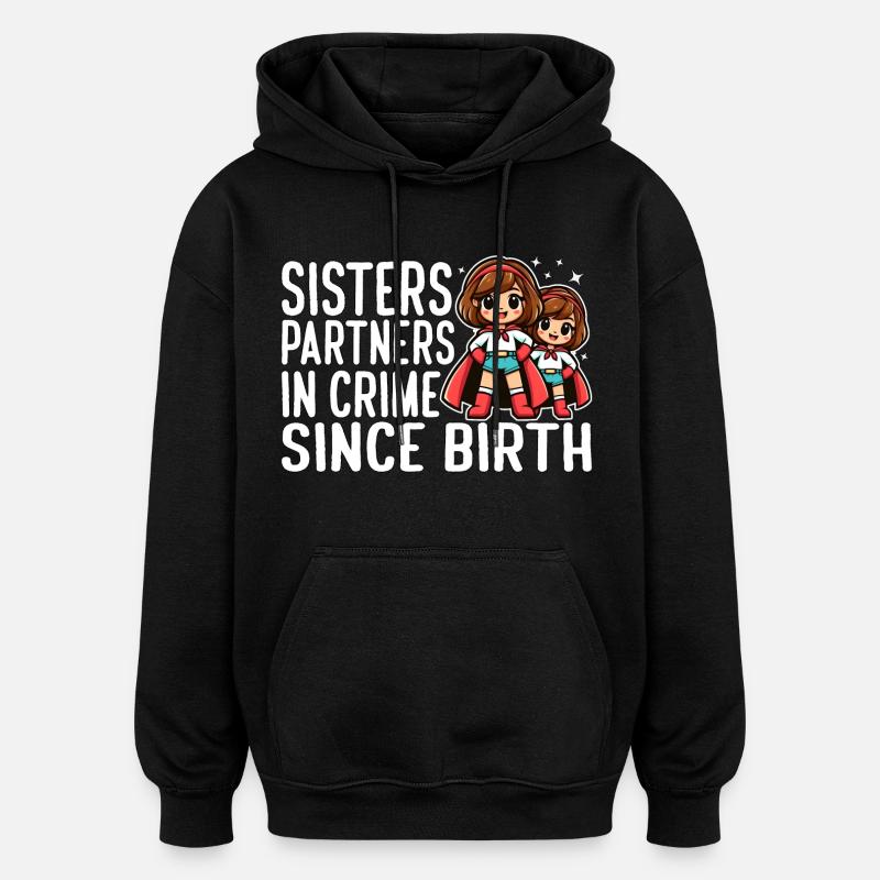 SCHWESTERN: KOMPLIZINNEN SEIT IHRER GEBURT - Oversized Unisex Hoodie - Schwarz