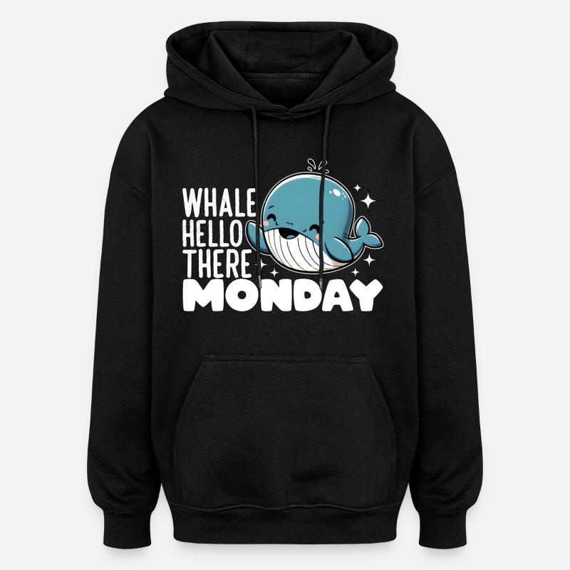 WHALE HELLO THERE MONDAY - Oversized Unisex Hoodie - black