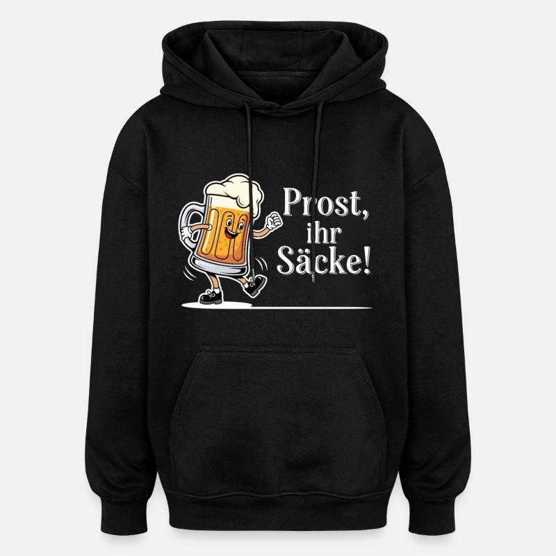 Prost, ihr Säcke ! - Oversized Unisex Hoodie - Schwarz