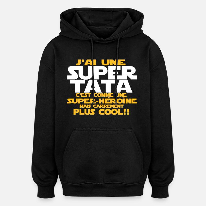 j'ai une super tata - Sweat à capuche oversize unisexe - noir