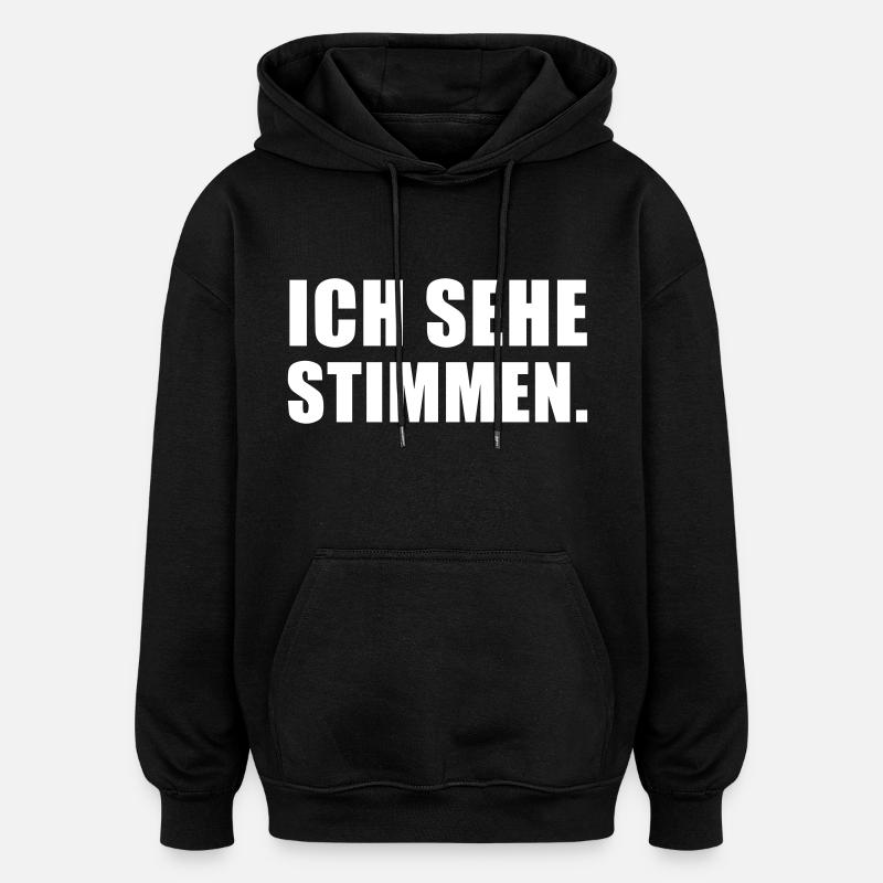 Ich sehe Stimmen - Oversized Unisex Hoodie - Schwarz