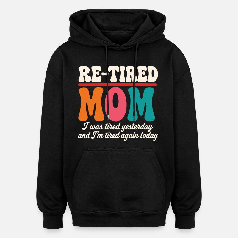 Zurückgetretene sarkastische Mutter Mutter im Ruhestand - Oversized Unisex Hoodie - Schwarz
