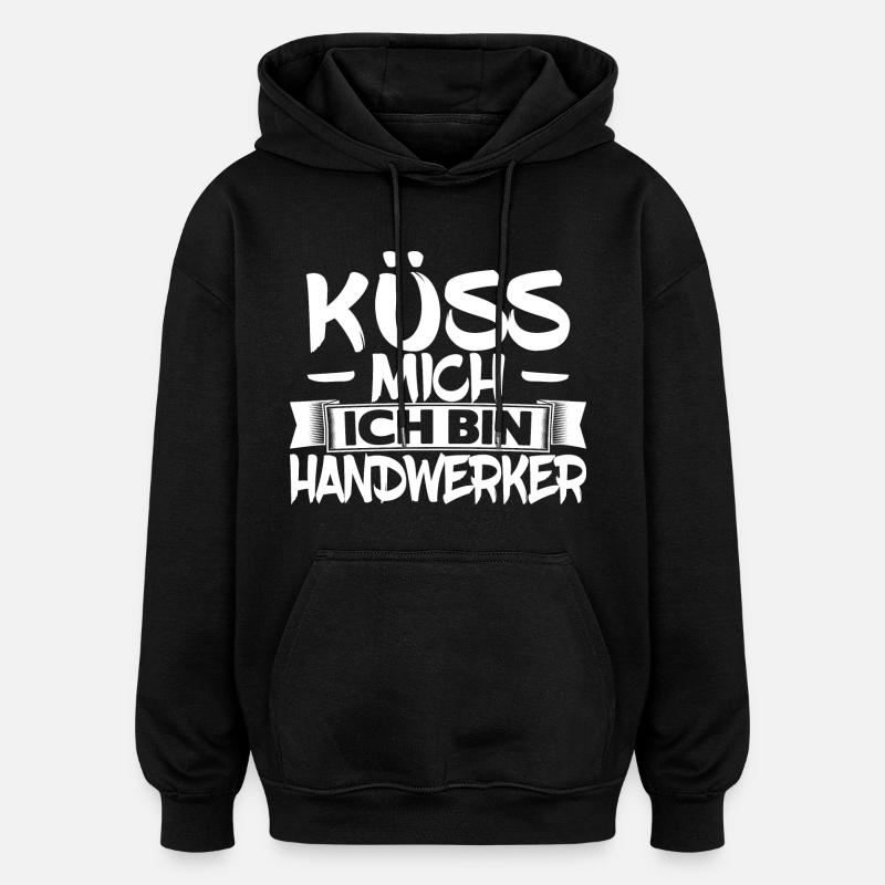 Küss mich ich bin Handwerker - Oversized Unisex Hoodie - Schwarz