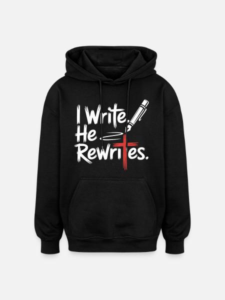 I Write He Rewrites Faith Jesus - Oversized Unisex Hoodie - black