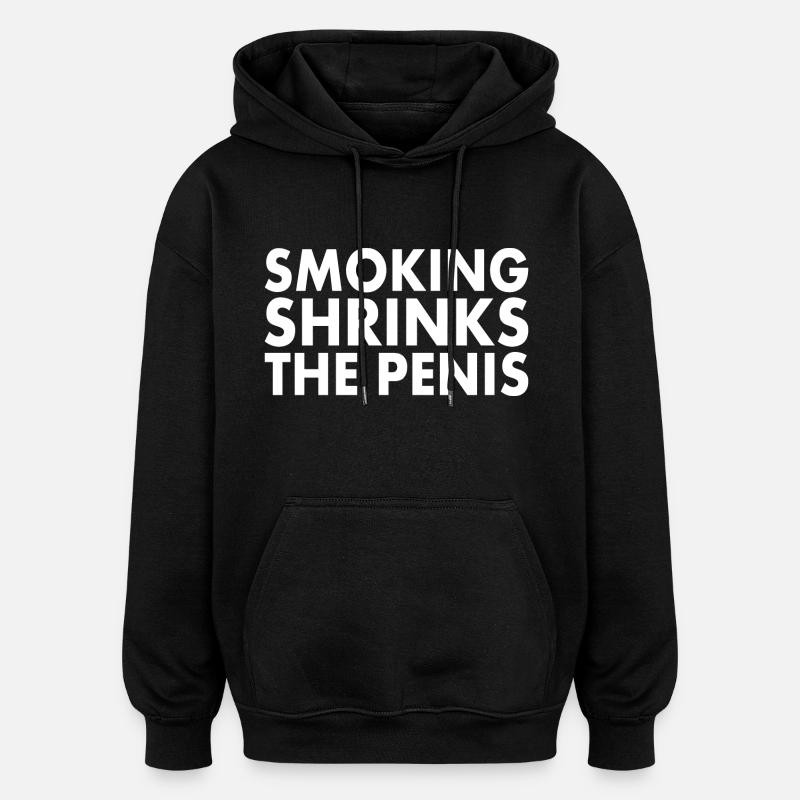 Smoking shrinks the penis - Sweat à capuche oversize unisexe - noir