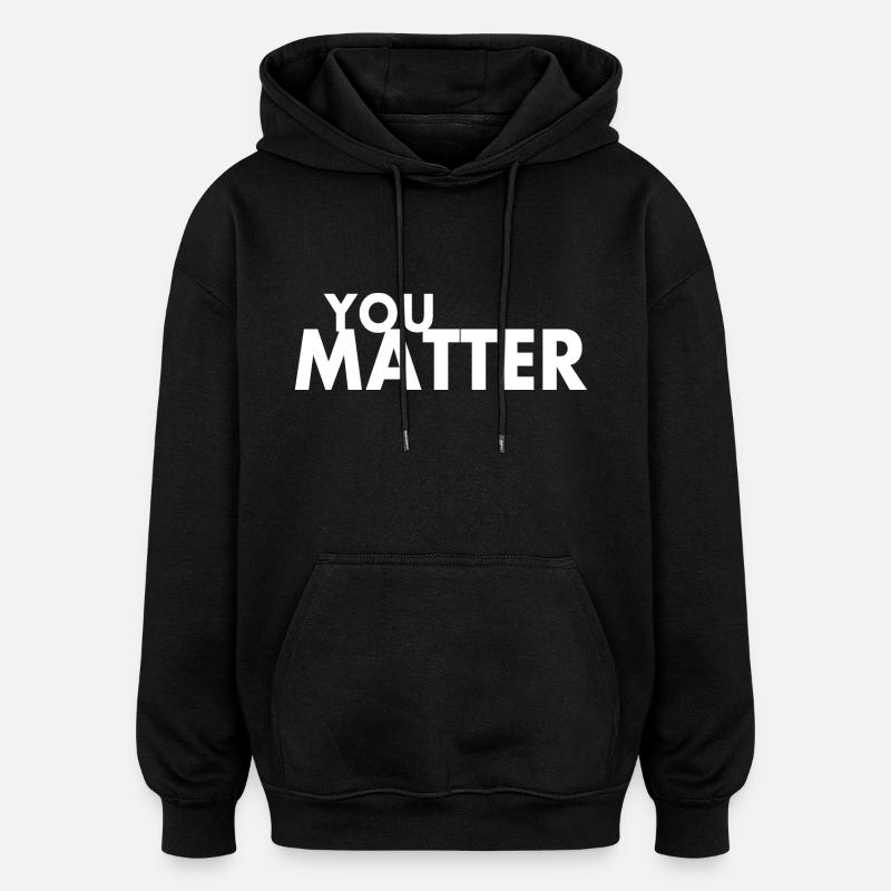 You matter - Sweat à capuche oversize unisexe - noir