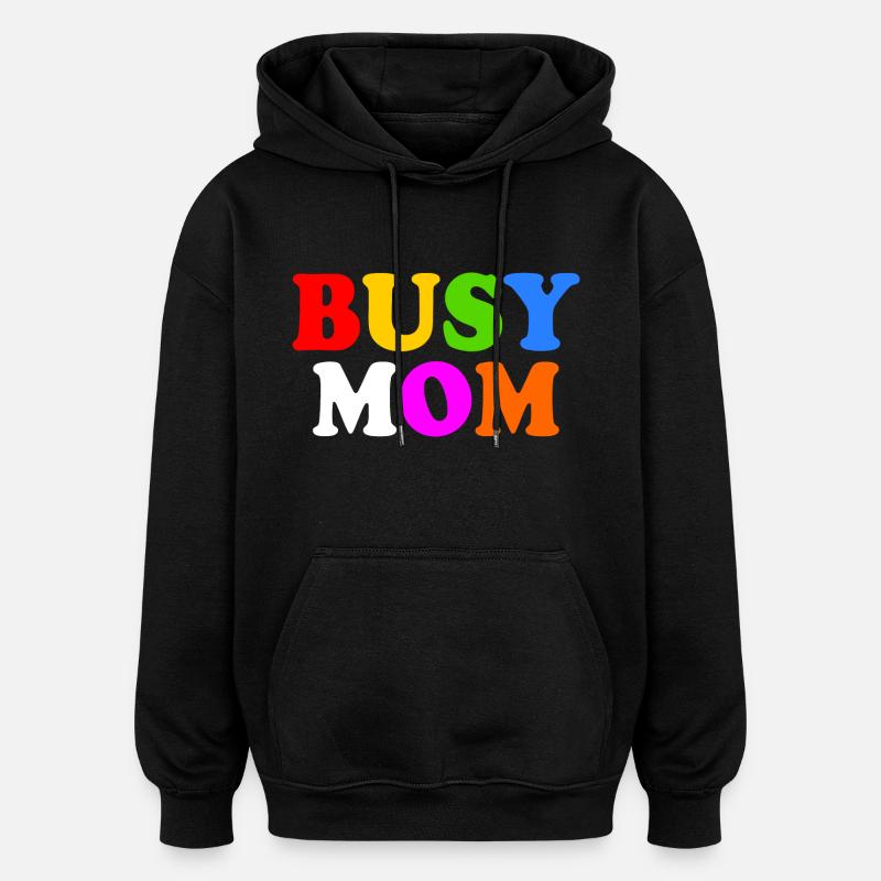 Busy mom - Sweat à capuche oversize unisexe - noir