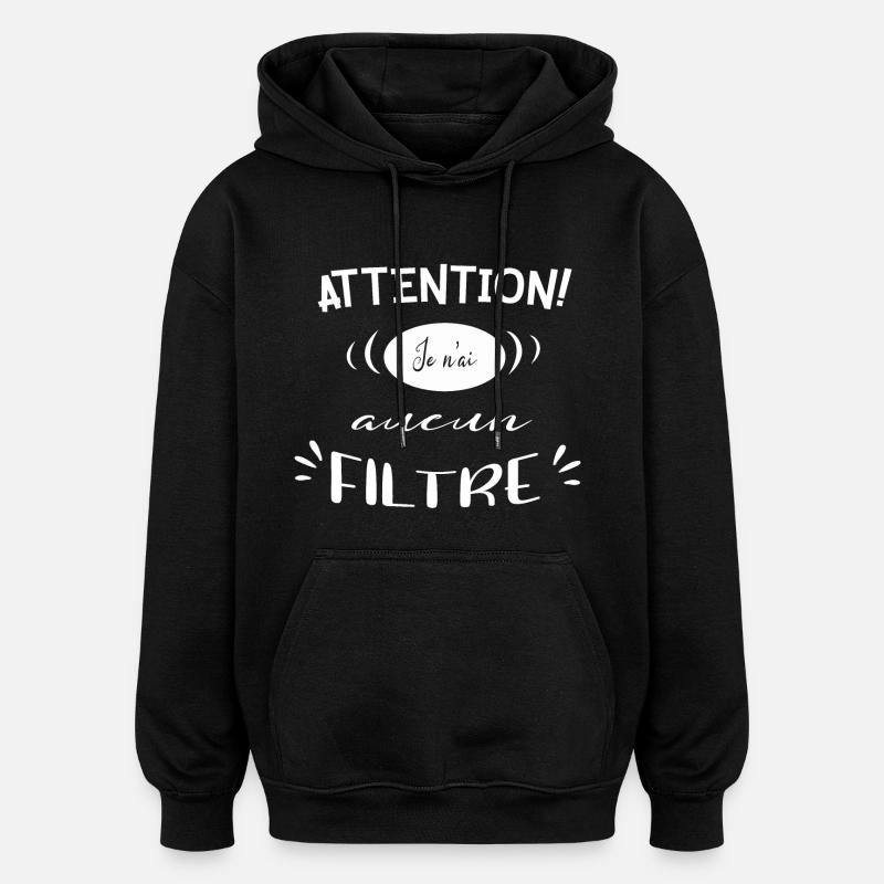 Attention sans filtre - Sweat à capuche oversize unisexe - noir
