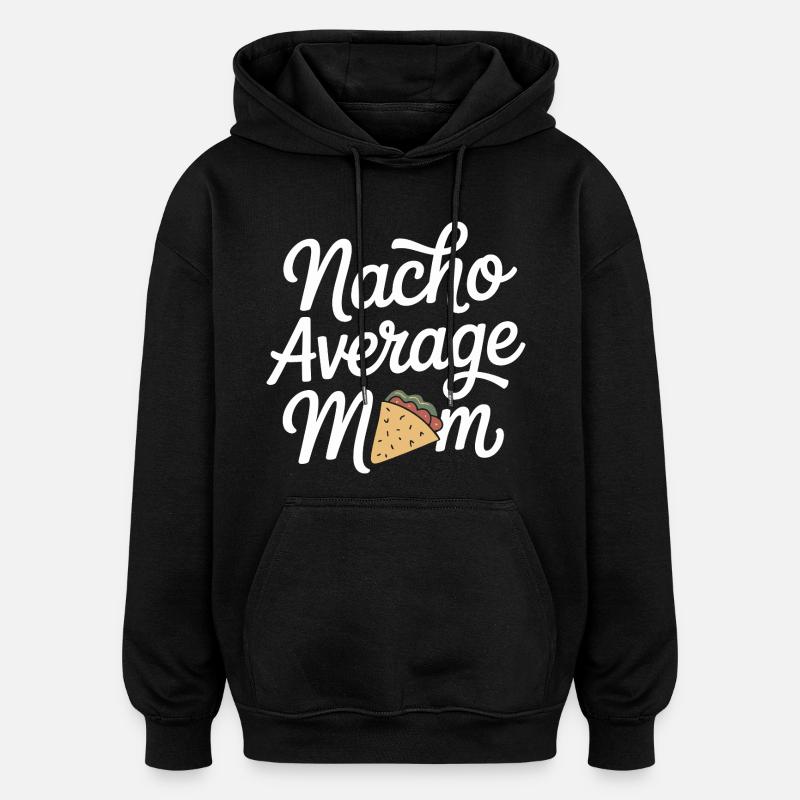 Nacho Maman Moyenne Drôle - Sweat à capuche oversize unisexe - noir