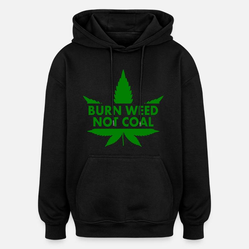 Burn weed not coal - Sweat à capuche oversize unisexe - noir