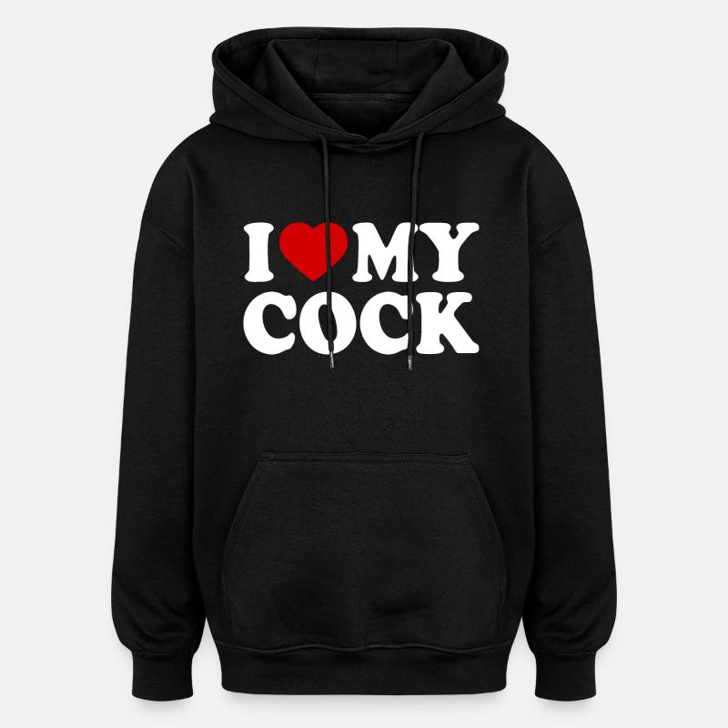 I love my cock - Sweat à capuche oversize unisexe - noir