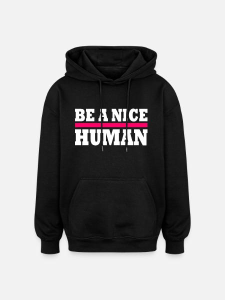 Be a nice human - Oversized Unisex Hoodie - black